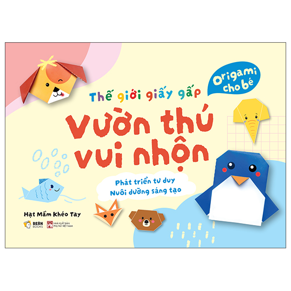Thế Giới Giấy Gấp - Origami Cho Bé - Vườn Thú Vui Nhộn