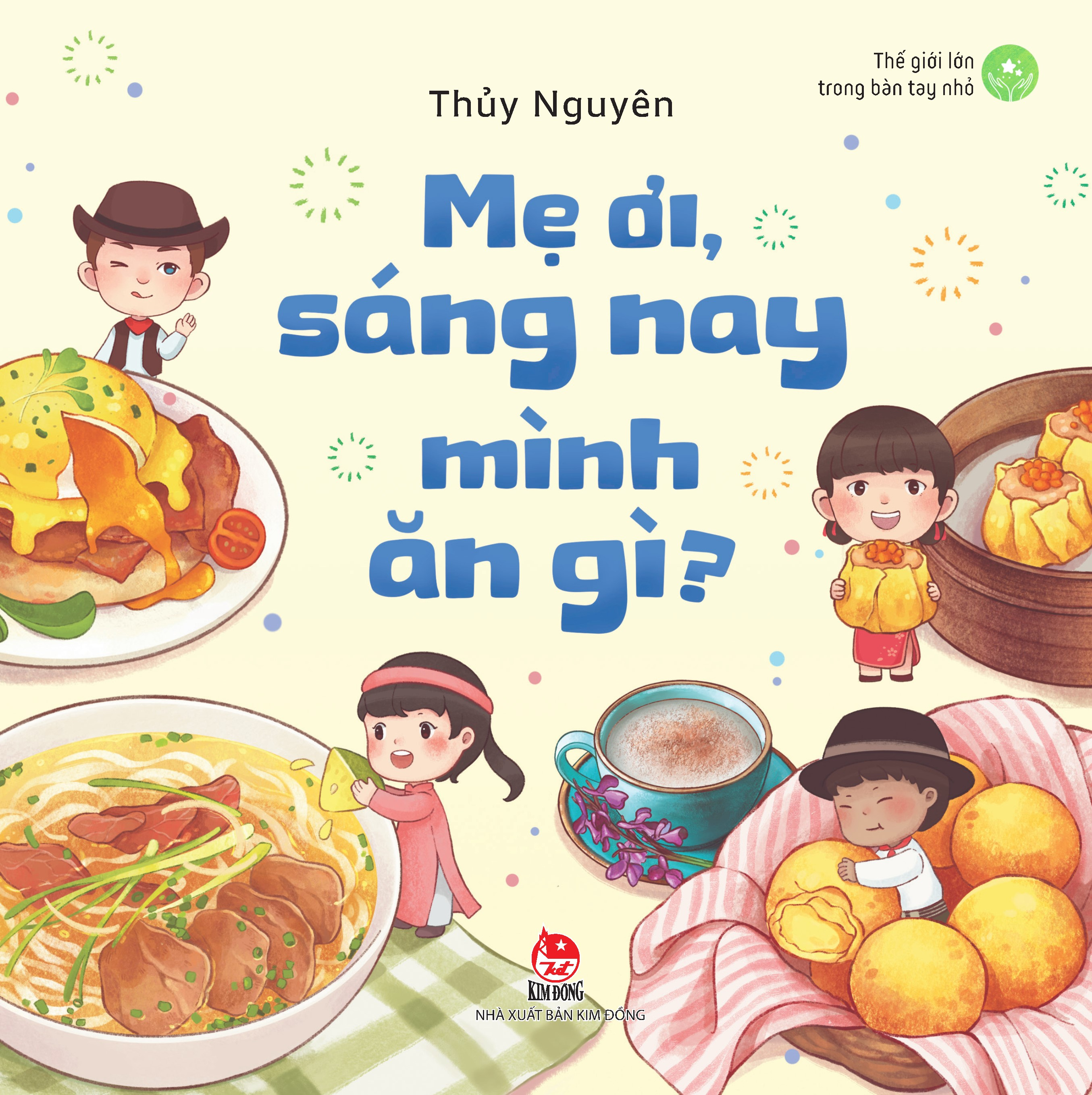 thế giới lớn trong bàn tay nhỏ - mẹ ơi, sáng nay mình ăn gì? - Ảnh 2