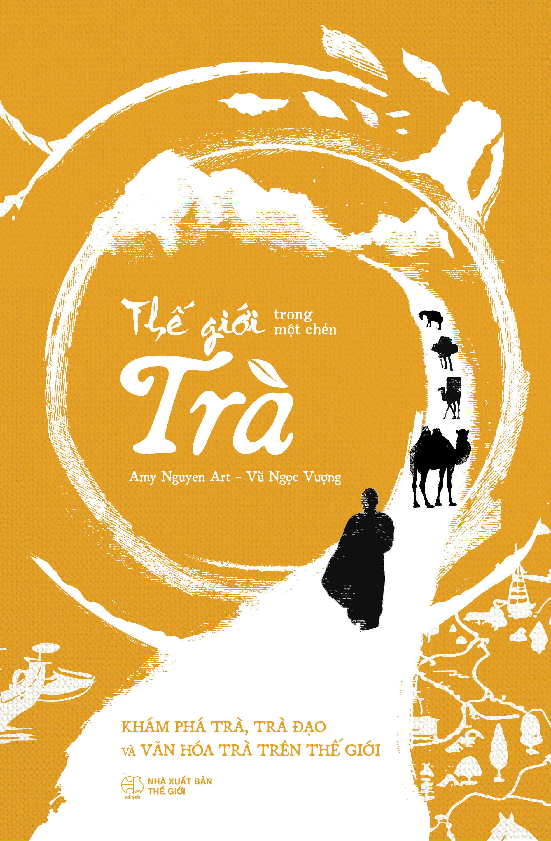 Thế Giới Trong Một Chén Trà - Khám Phá Trà, Trà Đạo Và Văn Hóa Trà Trên Thế Giới - Ảnh 2