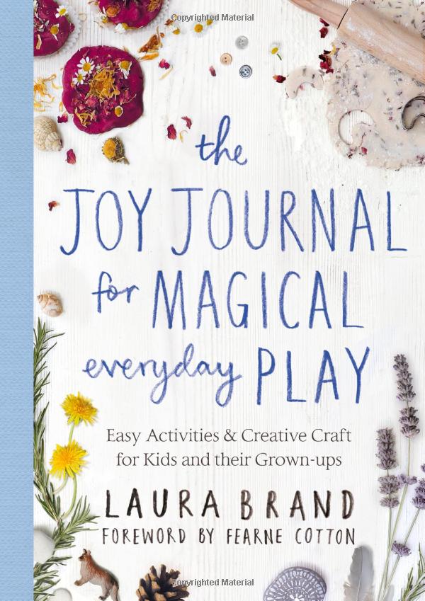 the joy journal for magical everyday play: easy activities & creative craft for kids and their grown-ups - Ảnh 2