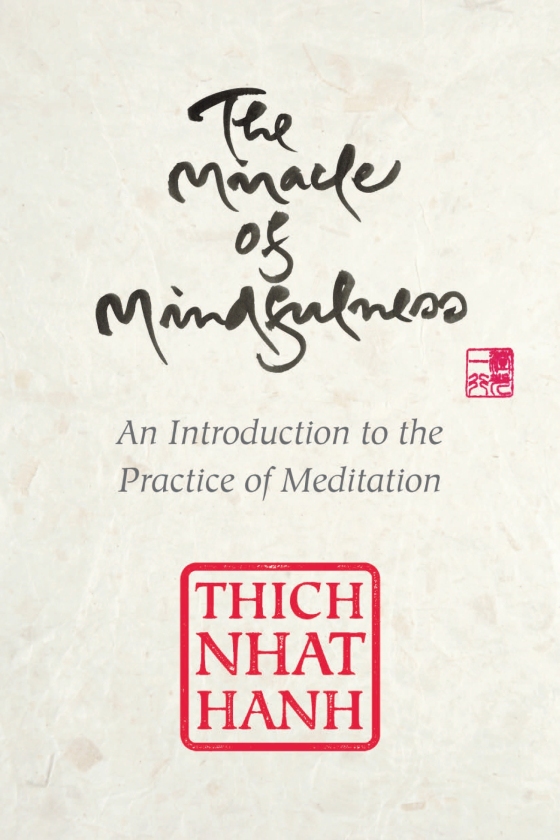 the miracle of mindfulness, gift edition: an introduction to the practice of meditation - Ảnh 2