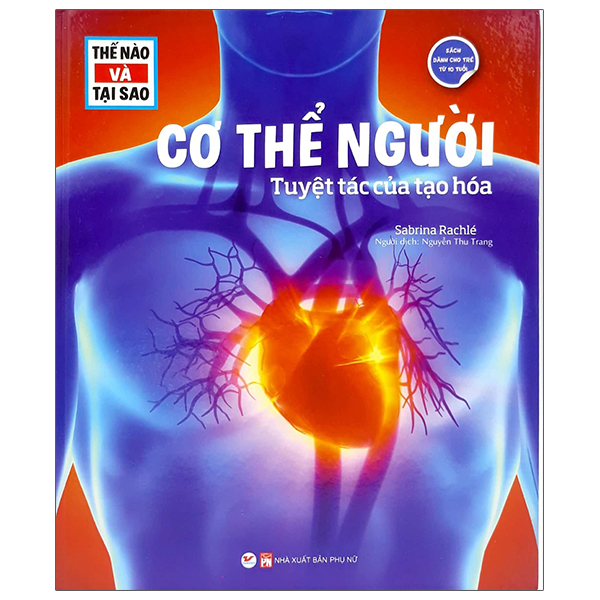 thế nào và tại sao - cơ thể người - tuyệt tác của tạo hóa - bìa cứng (tái bản 2024)