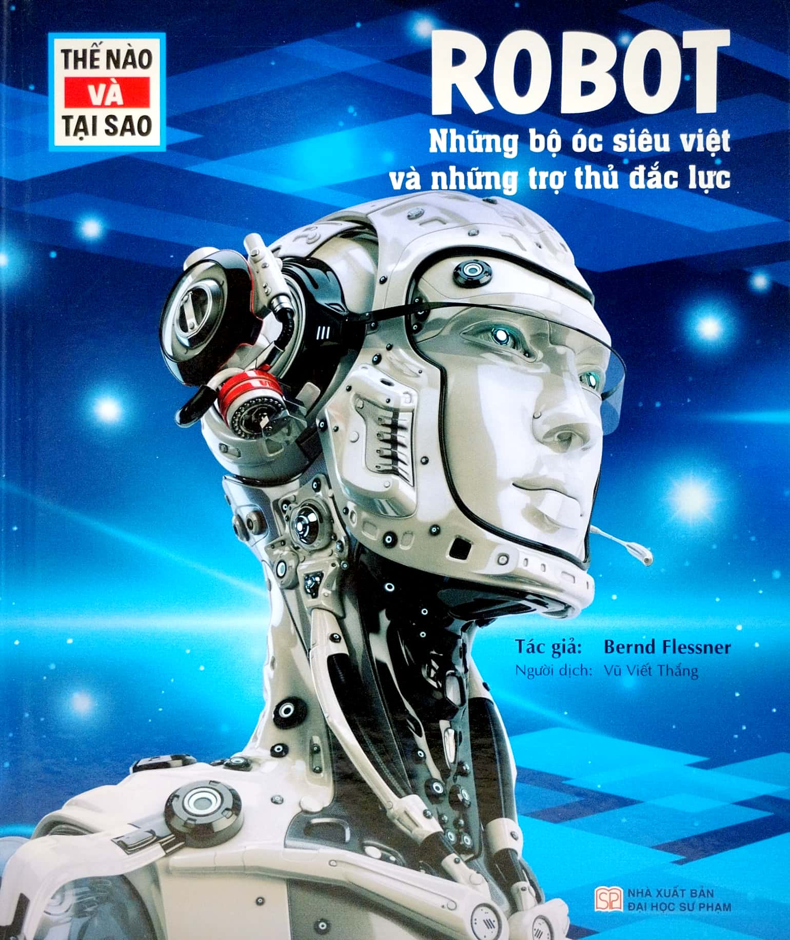 thế nào và tại sao - robot - những bộ óc siêu việt và những trợ thủ mạnh mẽ - bìa cứng (tái bản 2023) - Ảnh 2