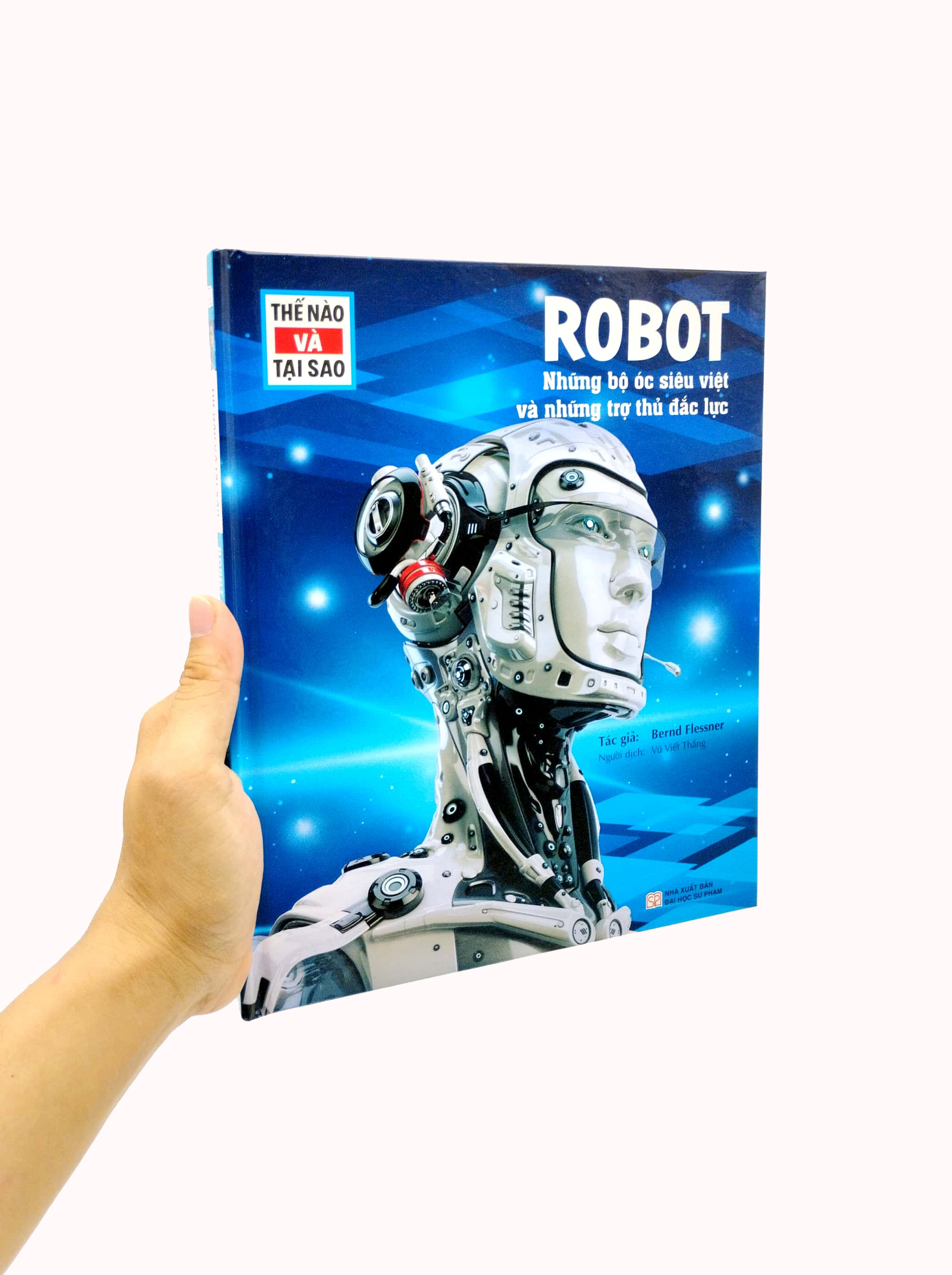 thế nào và tại sao - robot - những bộ óc siêu việt và những trợ thủ mạnh mẽ - bìa cứng (tái bản 2023) - Ảnh 7