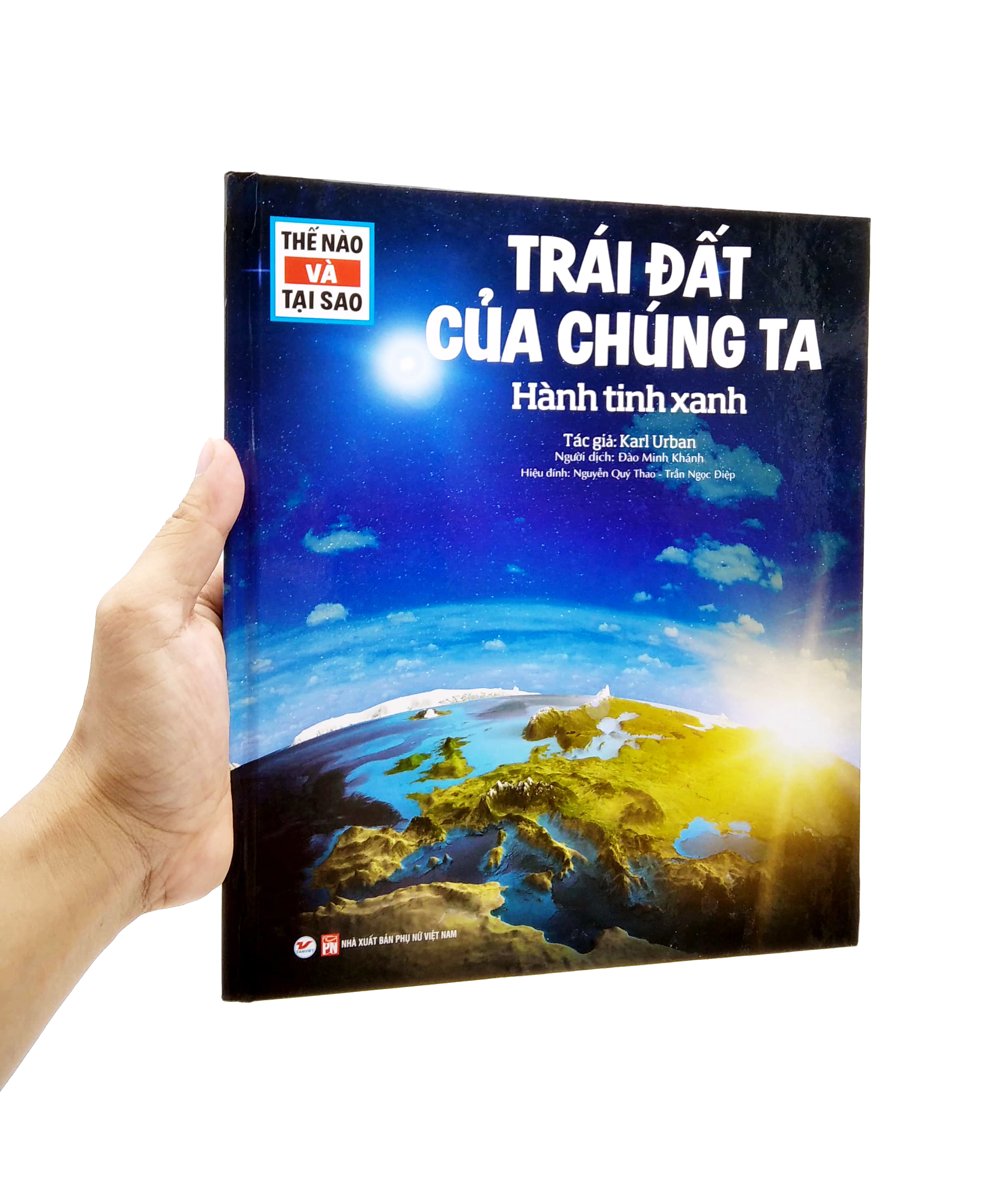 thế nào và tại sao - trái đất của chúng ta - hành tinh xanh (tái bản) - Ảnh 13