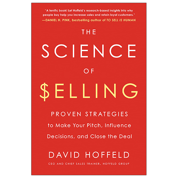 the science of selling: proven strategies to make your pitch, influence decisions, and close the deal