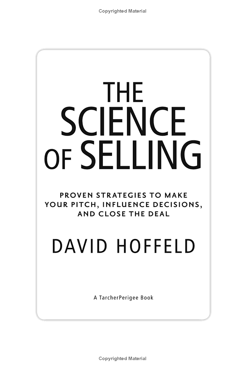 the science of selling: proven strategies to make your pitch, influence decisions, and close the deal - Ảnh 7