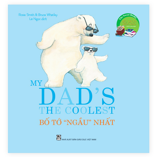 the sweet books - bộ sách ngọt ngào: my dadℹs the coolest - bố tớ “ngầu” nhất (song ngữ) - Ảnh 2