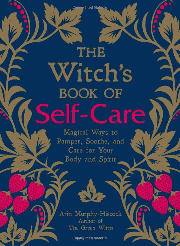 the witch's book of self-care: magical ways to pamper, soothe, and care for your body and spirit - Ảnh 2