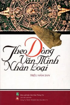 theo dòng văn minh nhân loại - Ảnh 2