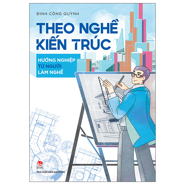 Theo Nghề Kiến Trúc - Hướng Nghiệp Từ Người Làm Nghề