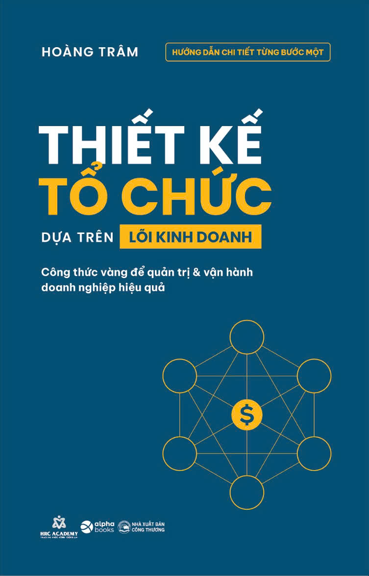 thiết kế tổ chức dựa trên lõi kinh doanh - công thức vàng để quản trị và vận hành doanh nghiệp hiệu quả - Ảnh 2