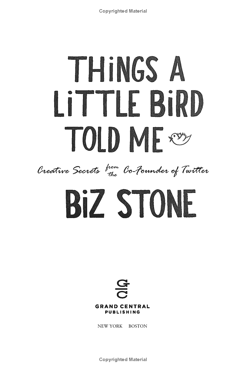 things a little bird told me: creative secrets from the co-founder of twitter - Ảnh 8