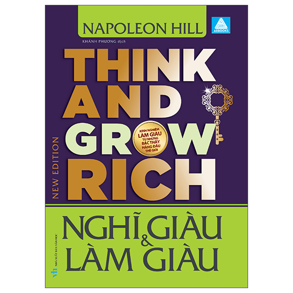 think and grow rich - nghĩ giàu và làm giàu - kinh nghiệm làm giàu từ những bậc thầy hàng đầu thế giới