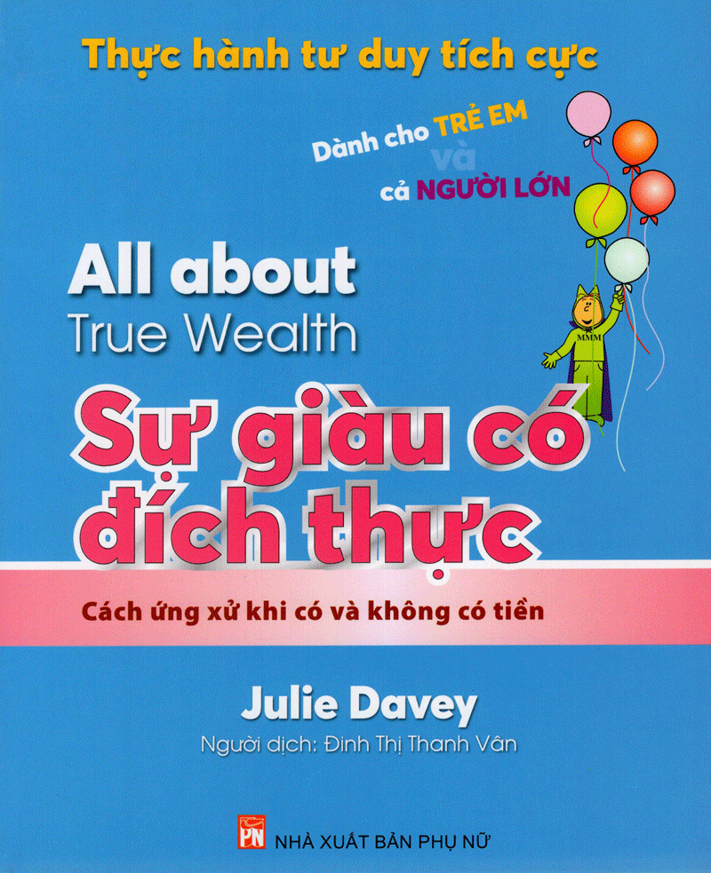 thực hành tư duy tích cực: all about true wealth - sự giàu có đích thực (tái bản 2019) - Ảnh 2