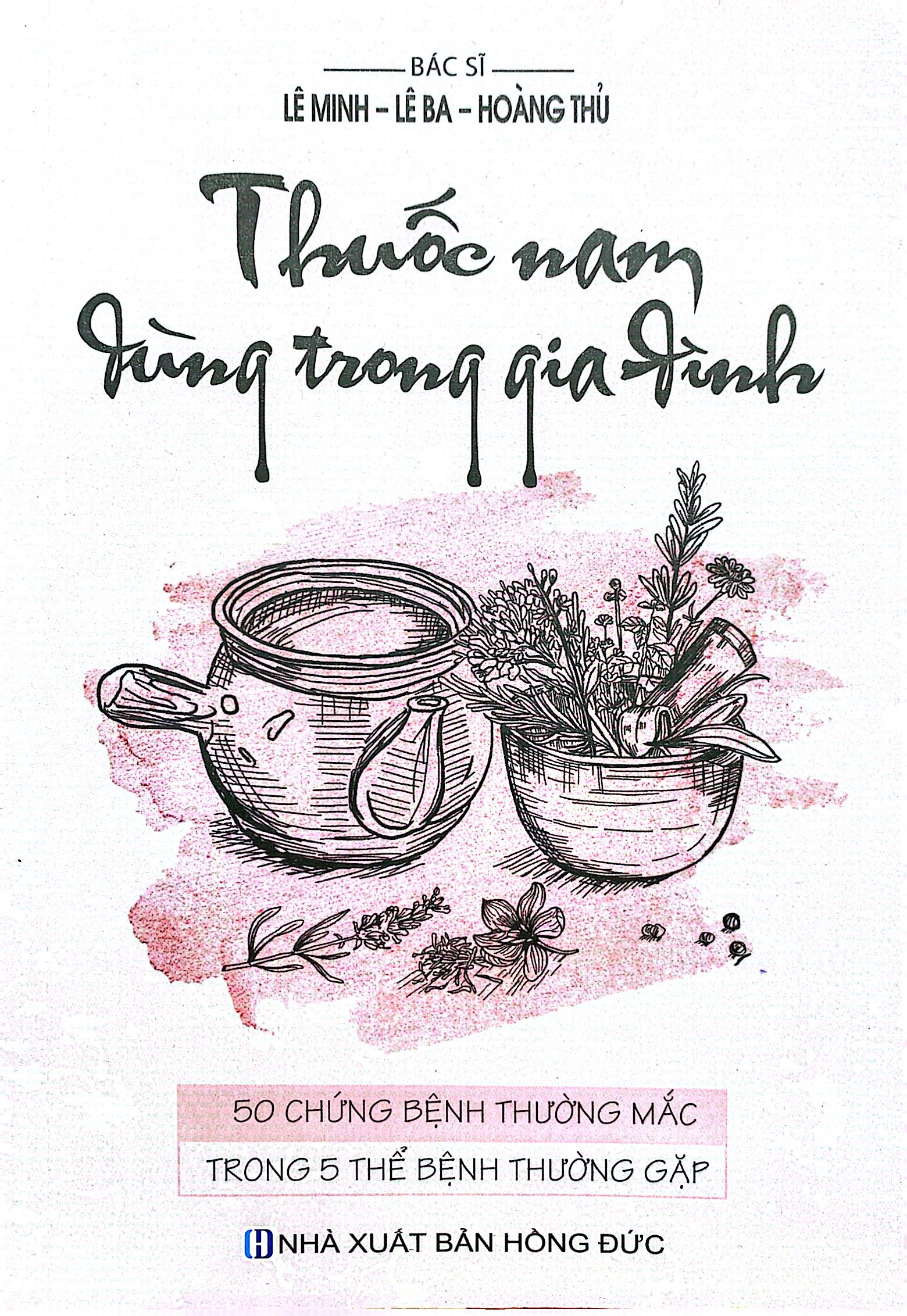 thuốc nam dùng trong gia đình - 50 chứng bệnh thường mắc trong 5 biểu hiện thường gặp - Ảnh 2