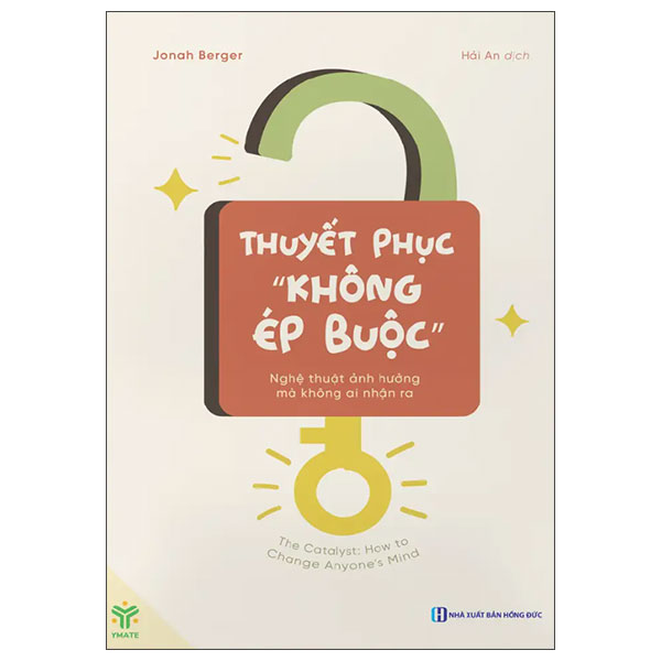 Thuyết Phục "Không Ép Buộc" - Nghệ Thuật Ảnh Hưởng Mà Không Ai Nhận Ra