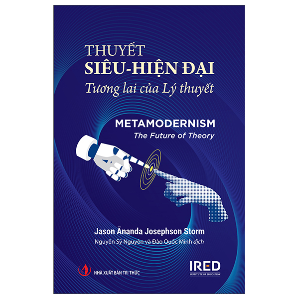 Thuyết Siêu-Hiện Đại - Tương Lai Của Lý Thuyết - Metamodernism - The Future Of Theory