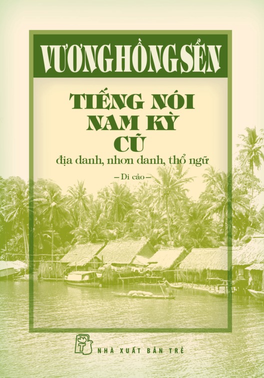 Tiếng Nói Nam Kỳ Cũ - Địa Danh, Nhơn Danh, Thổ Ngữ (Bìa Cứng) - Ảnh 2
