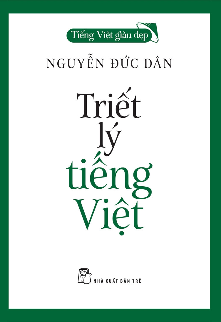 tiếng việt giàu đẹp - triết lý tiếng việt - Ảnh 2