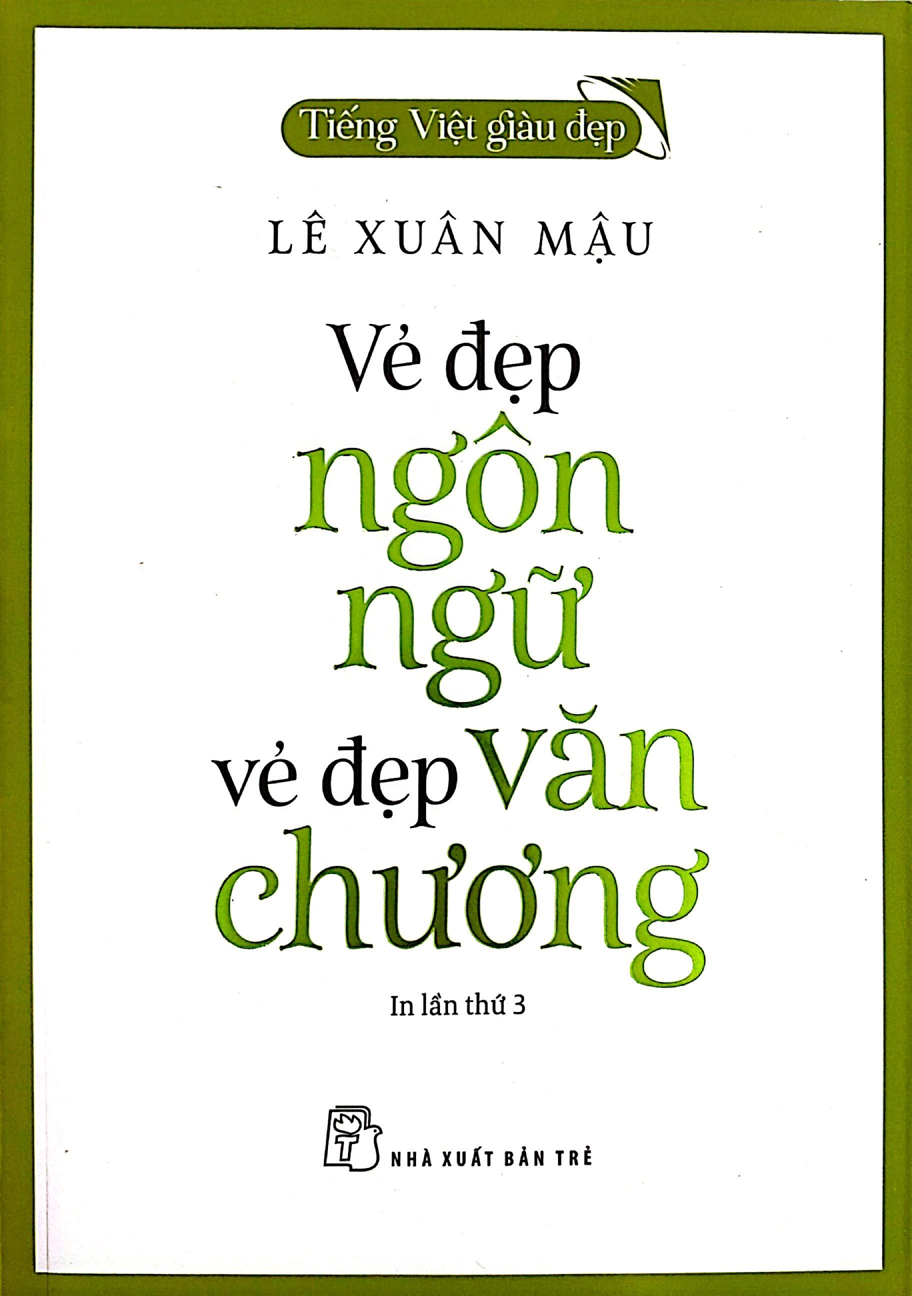 tiếng việt giàu đẹp - vẻ đẹp ngôn ngữ, vẻ đẹp văn chương (tái bản 2022) - Ảnh 2