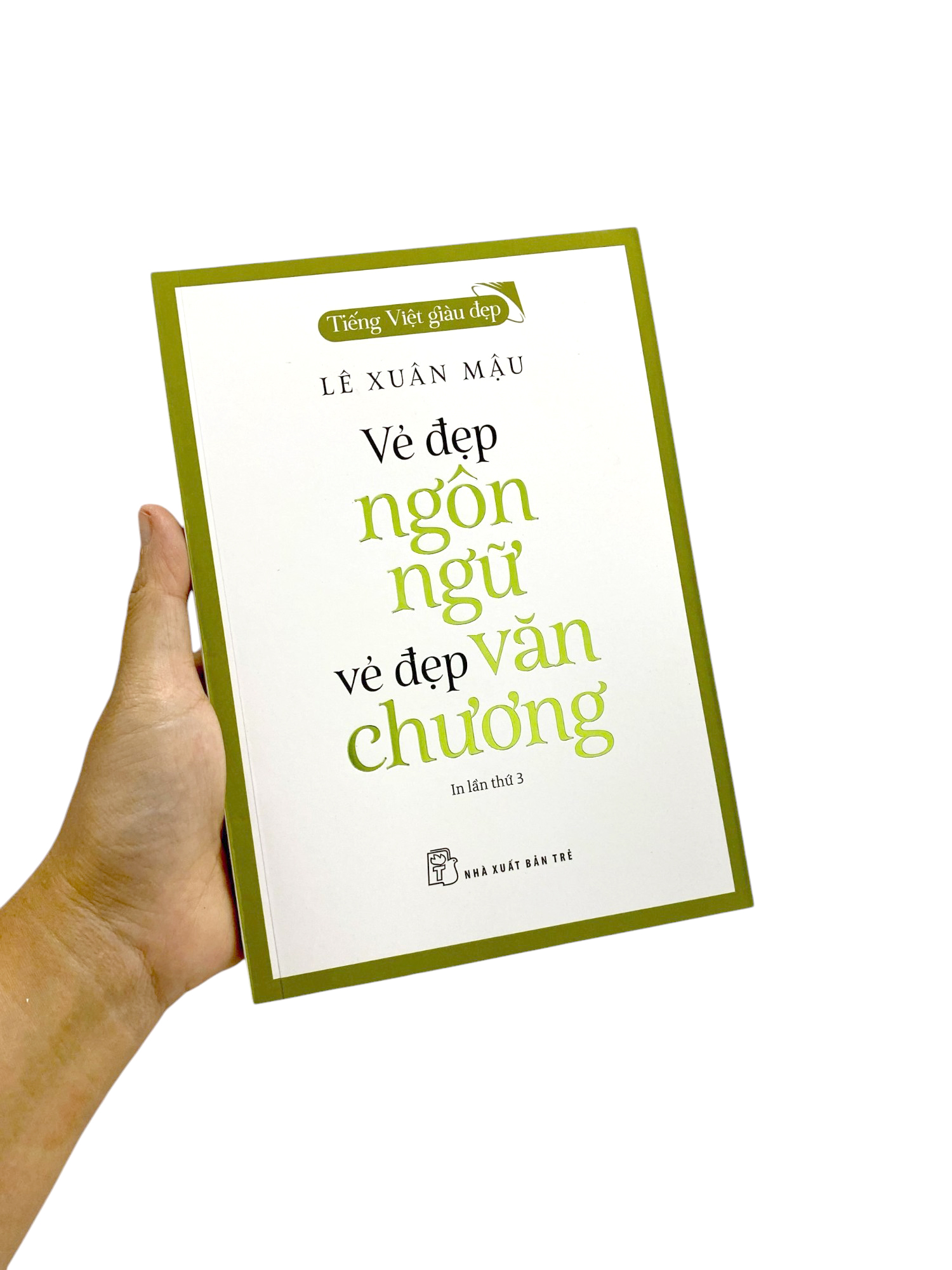 tiếng việt giàu đẹp - vẻ đẹp ngôn ngữ, vẻ đẹp văn chương (tái bản 2022) - Ảnh 9