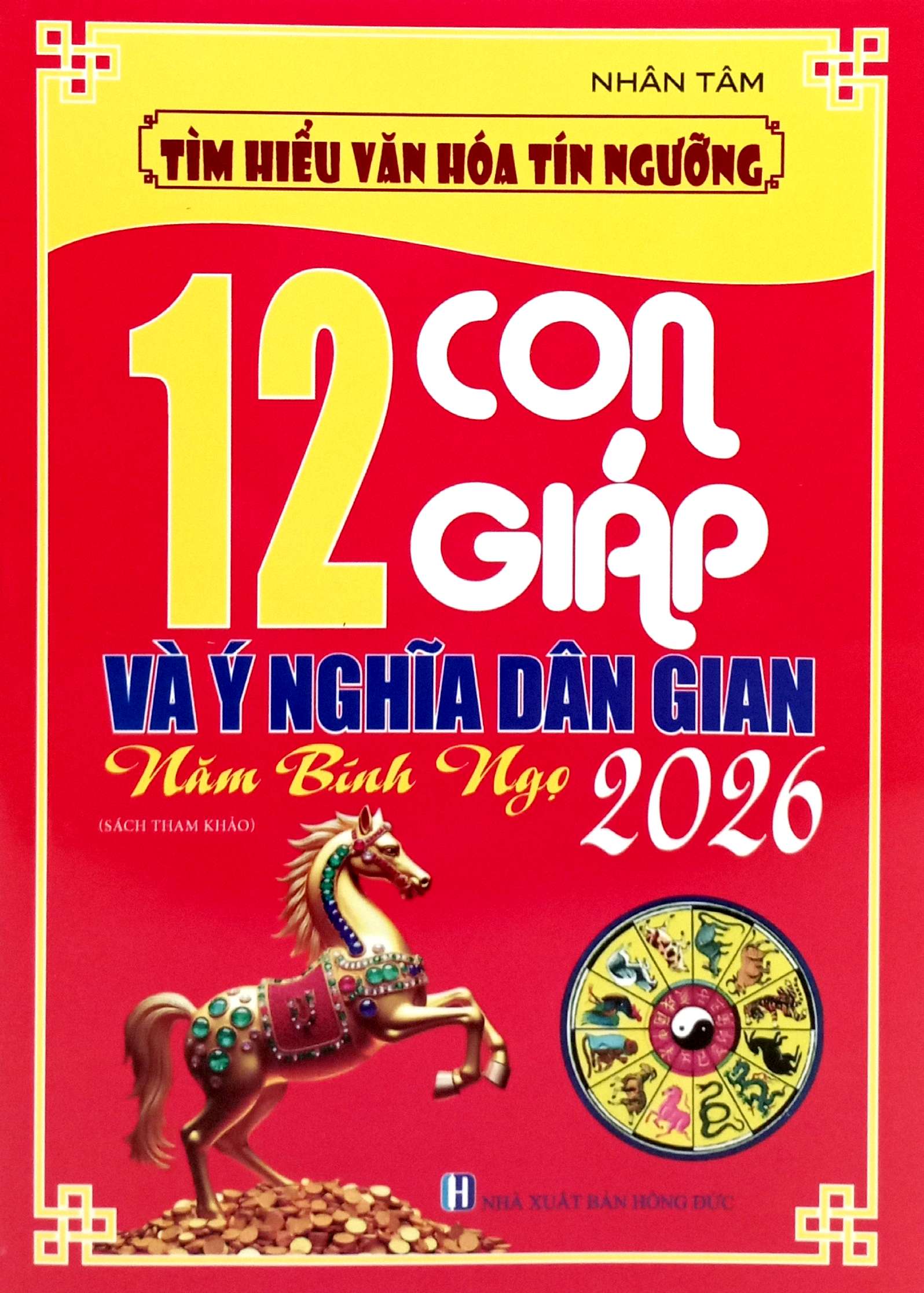 Tìm Hiểu Văn Hóa Tín Ngưỡng - 12 Con Giáp Và Ý Nghĩa Dân Gian - Năm Bính Ngọ 2026 - Ảnh 2