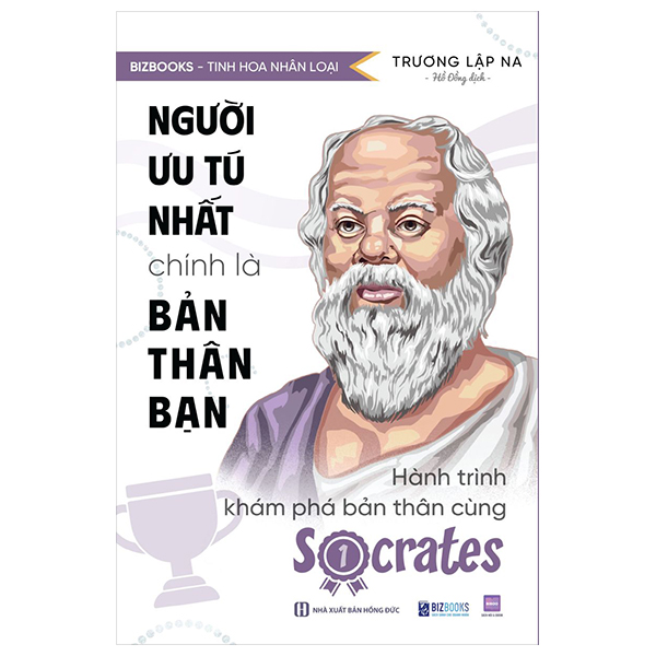 tinh hoa nhân loại - người ưu tú nhất chính là bản thân bạn - hành trình khám phá bản thân cùng socrates