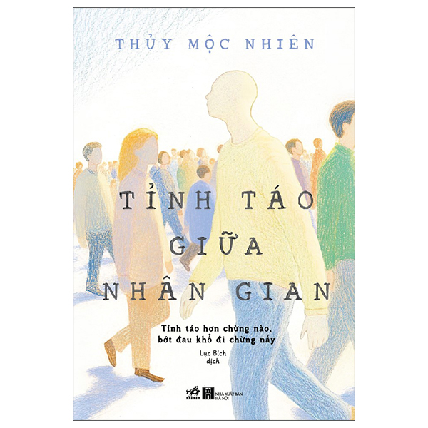 Tỉnh Táo Giữa Nhân Gian - Tỉnh Táo Hơn Chừng Nào Bớt Đau Khổ Đi Chừng Đó