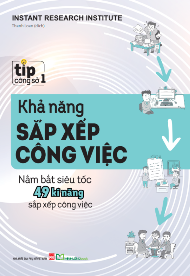 Tip Công Sở 1 - Khả Năng Sắp Xếp Công Việc - Nắm Bắt Siêu Tốc 49 Kĩ Năng Sắp Xếp Công Việc (Tái Bản 2025) - Ảnh 2