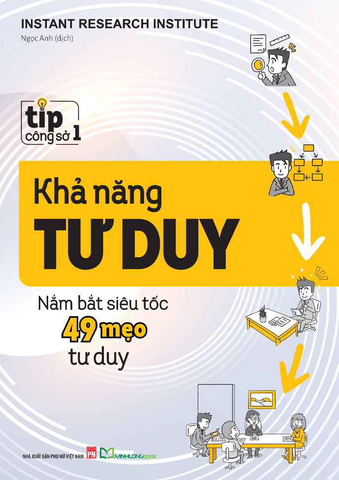 Tip Công Sở 1 - Khả Năng Tư Duy - Nắm Bắt Siêu Tốc 49 Mẹo Tư Duy (Tái Bản 2025) - Ảnh 2