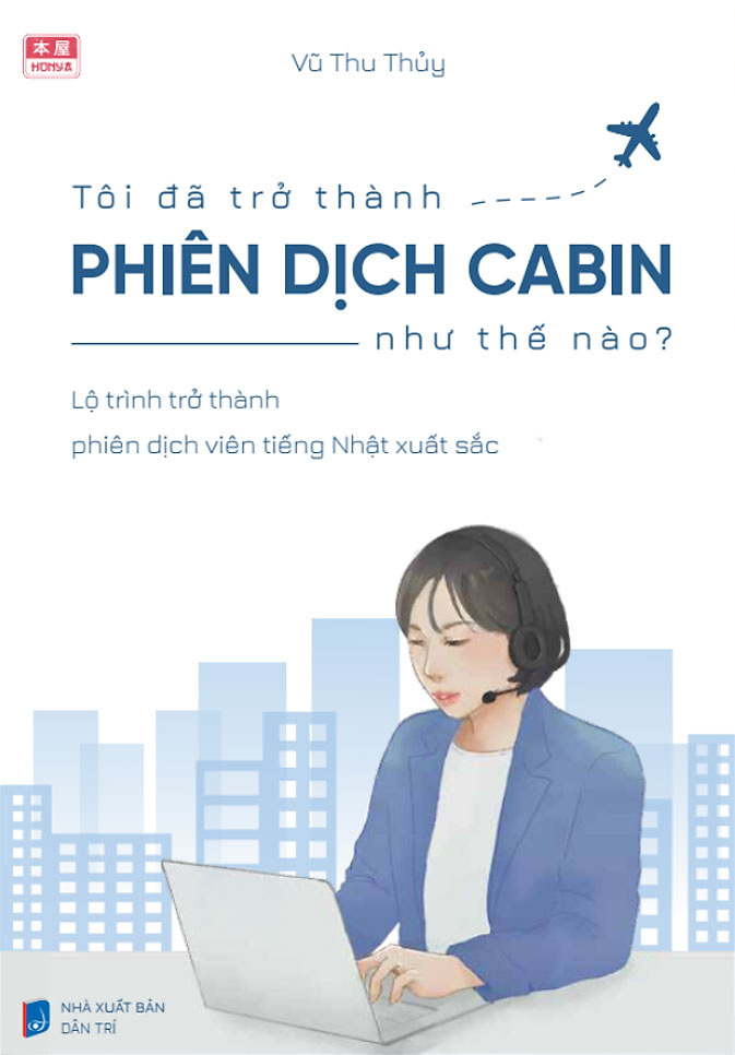 tôi đã trở thành phiên dịch cabin như thế nào - lộ trình trở thành phiên dịch viên tiếng nhật xuất sắc - Ảnh 2