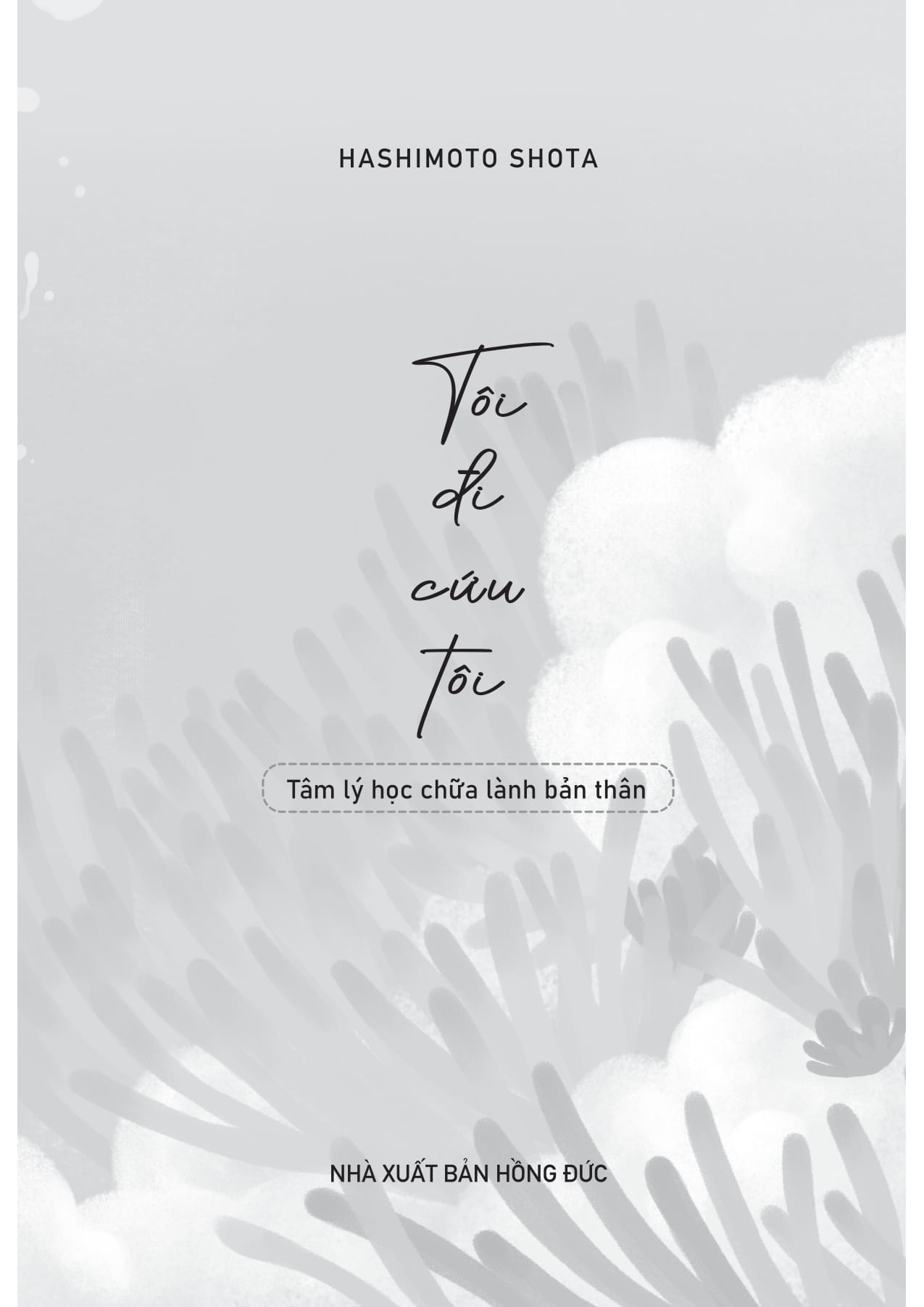 Tôi Đi Cứu Tôi - Tâm Lý Học Chữa Lành Bản Thân - Ảnh 3