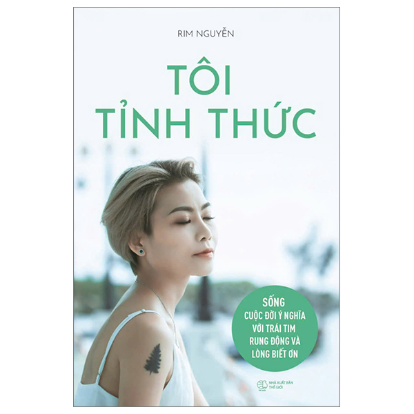 tôi tỉnh thức - sống cuộc đời ý nghĩa với trái tim rung động và lòng biết ơn - Ảnh 2