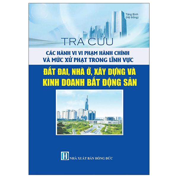 Tra Cuu Cac Hanh Vi Vi Pham Hanh Chinh Va Muc Xu Phat Trong Linh Vuc Dat Dai, Nha O, Xay Dung Va Kinh Doanh Bat Dong San