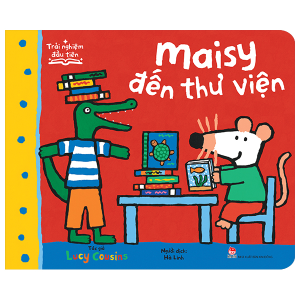 Trải Nghiệm Đầu Tiên - Maisy Đến Thư Viện