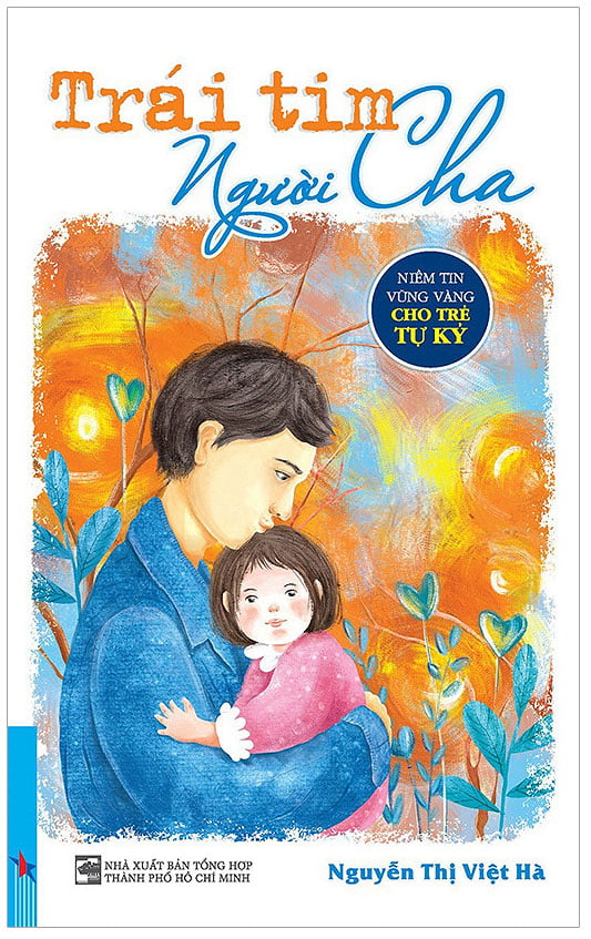 Trái Tim Người Cha - Niềm Tin Vững Vàng Cho Trẻ Tự Kỷ