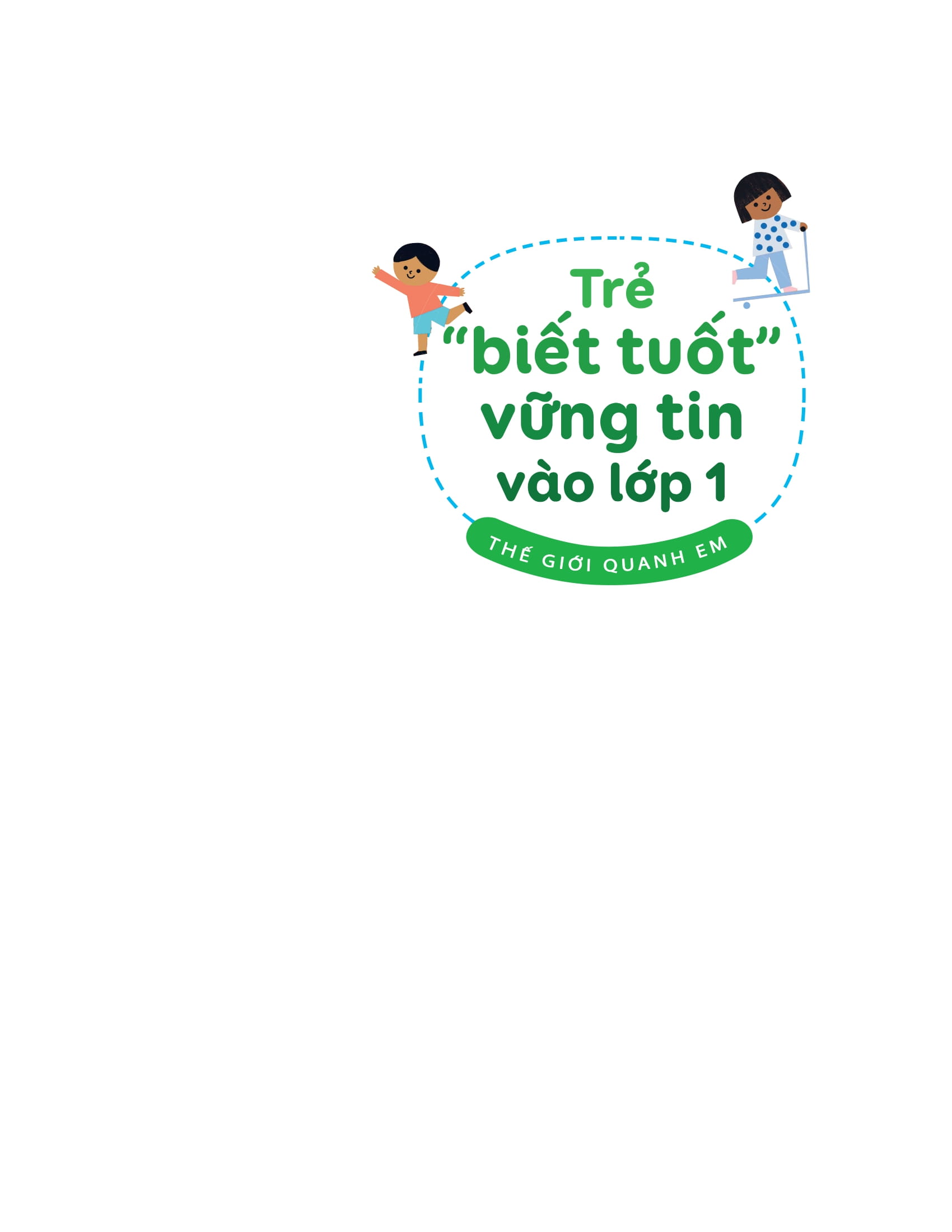 trẻ “biết tuốt” vững tin vào lớp 1 - thế giới quanh em - Ảnh 2