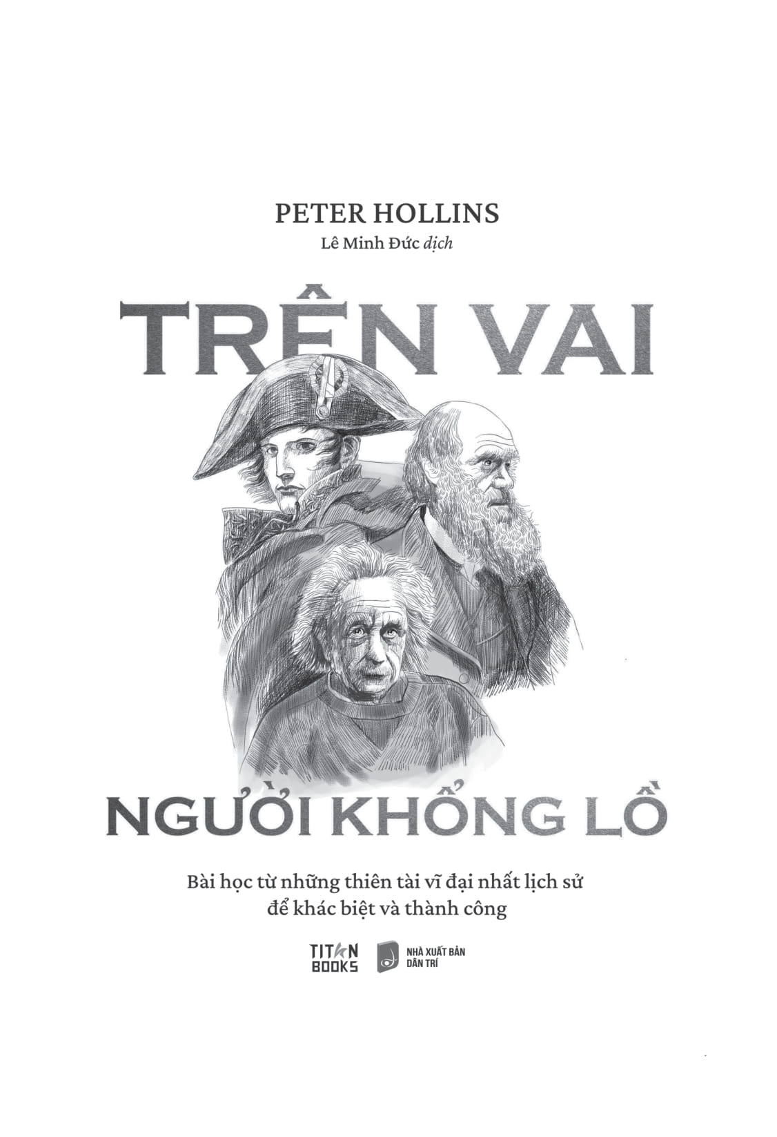 trên vai người khổng lồ - bài học từ những thiên tài vĩ đại nhất lịch sử để khác biệt và thành công - Ảnh 5