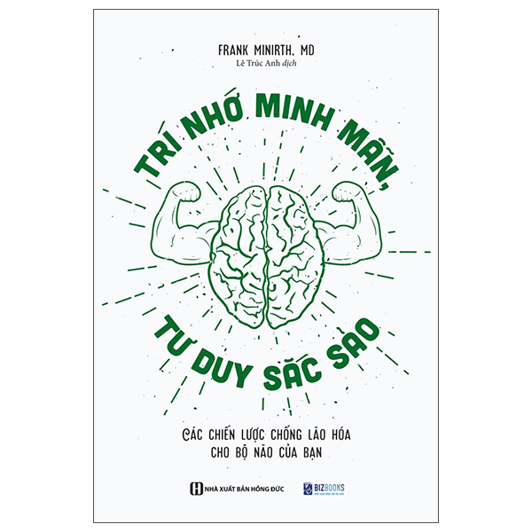 Tri Nho Minh Man, Tu Duy Sac Sao - Cac Chien Luoc Chong Lao Hoa Cho Bo Nao Cua Ban (Tai Ban 2025)