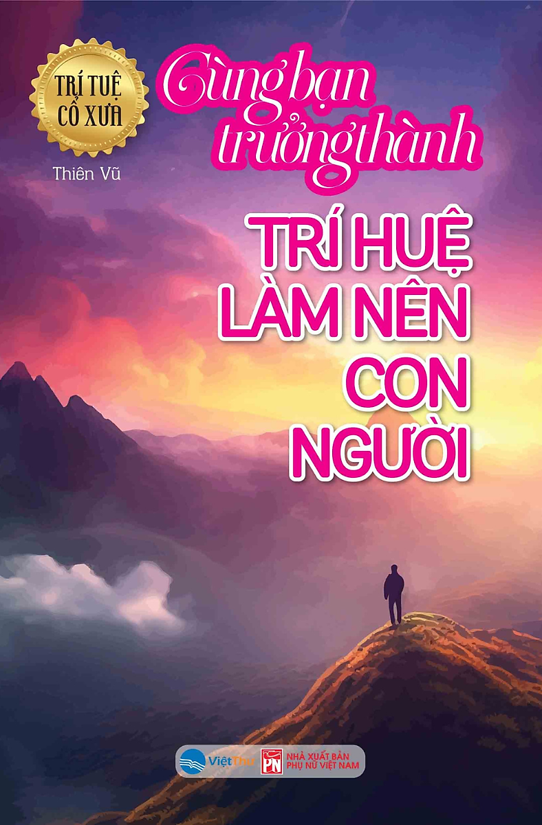trí tuệ cổ xưa - cùng bạn trưởng thành - trí huệ làm nên con người - Ảnh 2