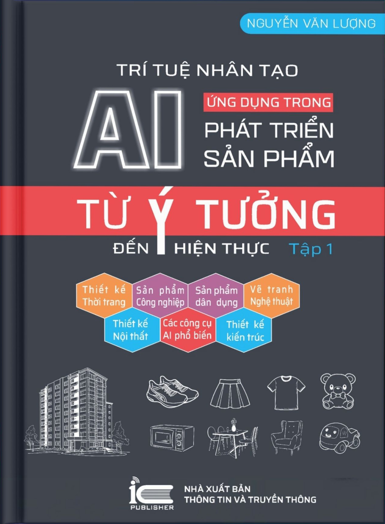 Trí Tuệ Nhân Tạo AI - Ứng Dụng Trong Phát Triển Sản Phẩm - Từ Ý Tưởng Đến Hiện Thực - Tập 1 - Ảnh 2