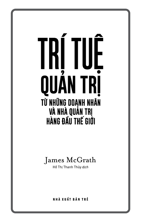 trí tuệ quản trị từ những doanh nhân và nhà quản trị hàng đầu thế giới - Ảnh 3