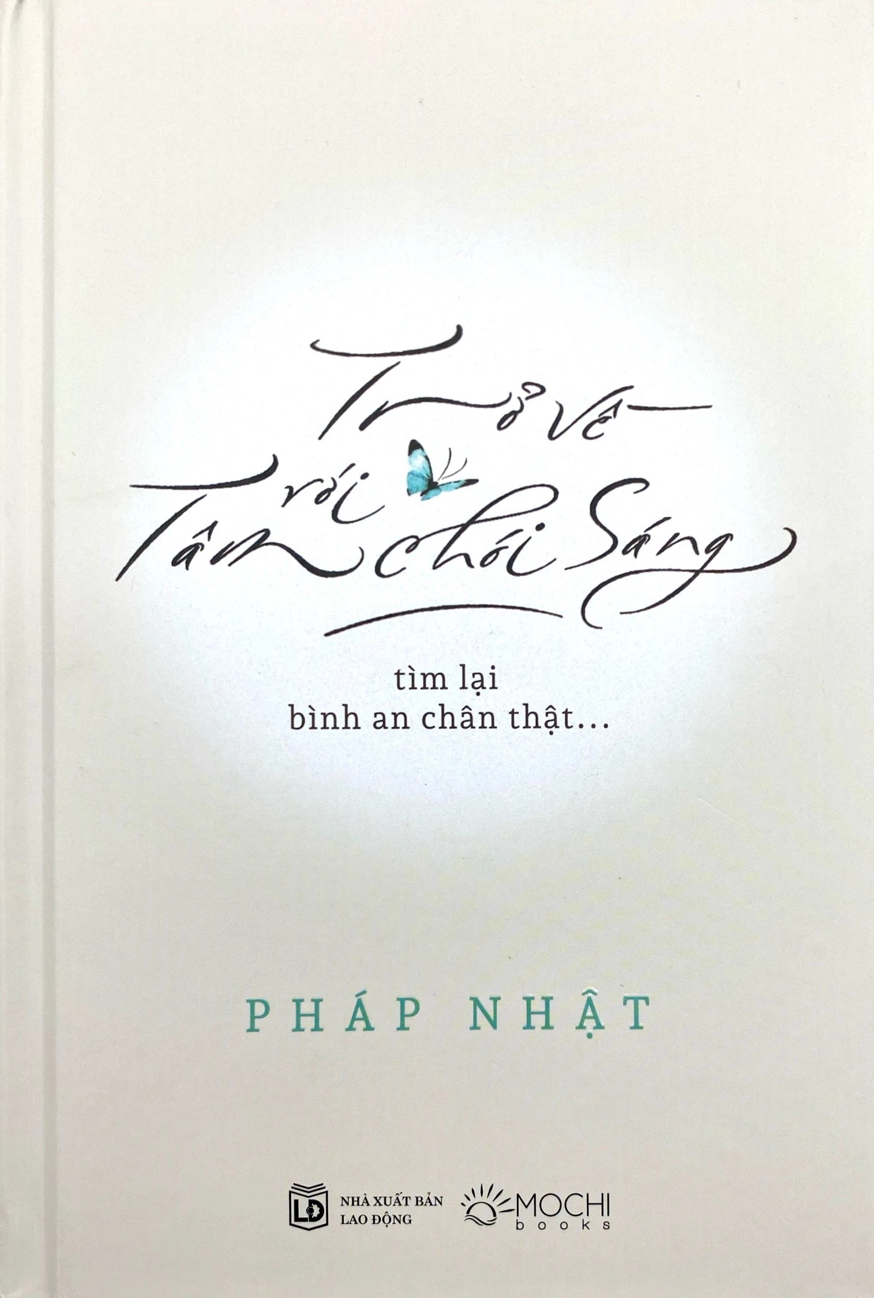 Trở Về Với Tâm Chói Sáng - Tìm Lại Bình An Chân Thật… - Bìa Cứng - Ảnh 2