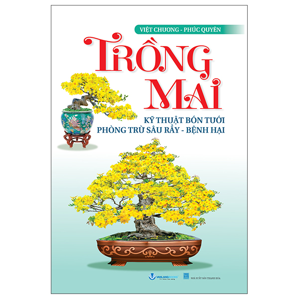 Trồng Mai - Kỹ Thuật Bón Tưới Phòng Trừ Sâu Rầy, Bệnh Hại (Tái Bản 2025)