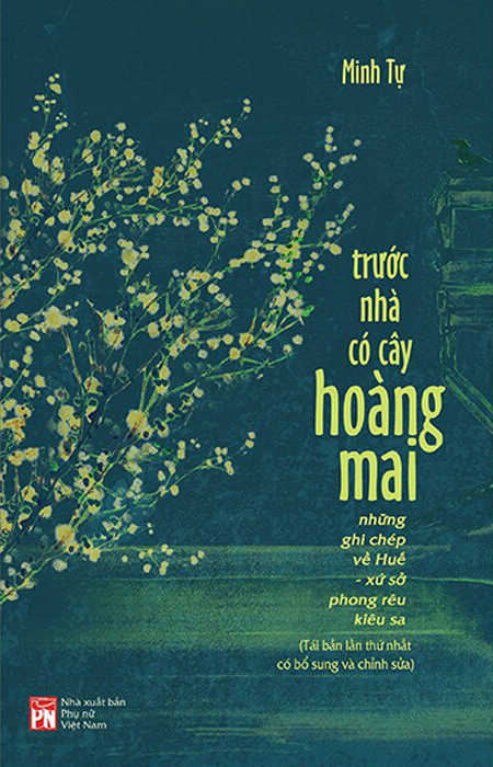 trước nhà có cây hoàng mai - những ghi chép về huế - xứ sở phong rêu kiêu sa (tái bản 2024) - Ảnh 2