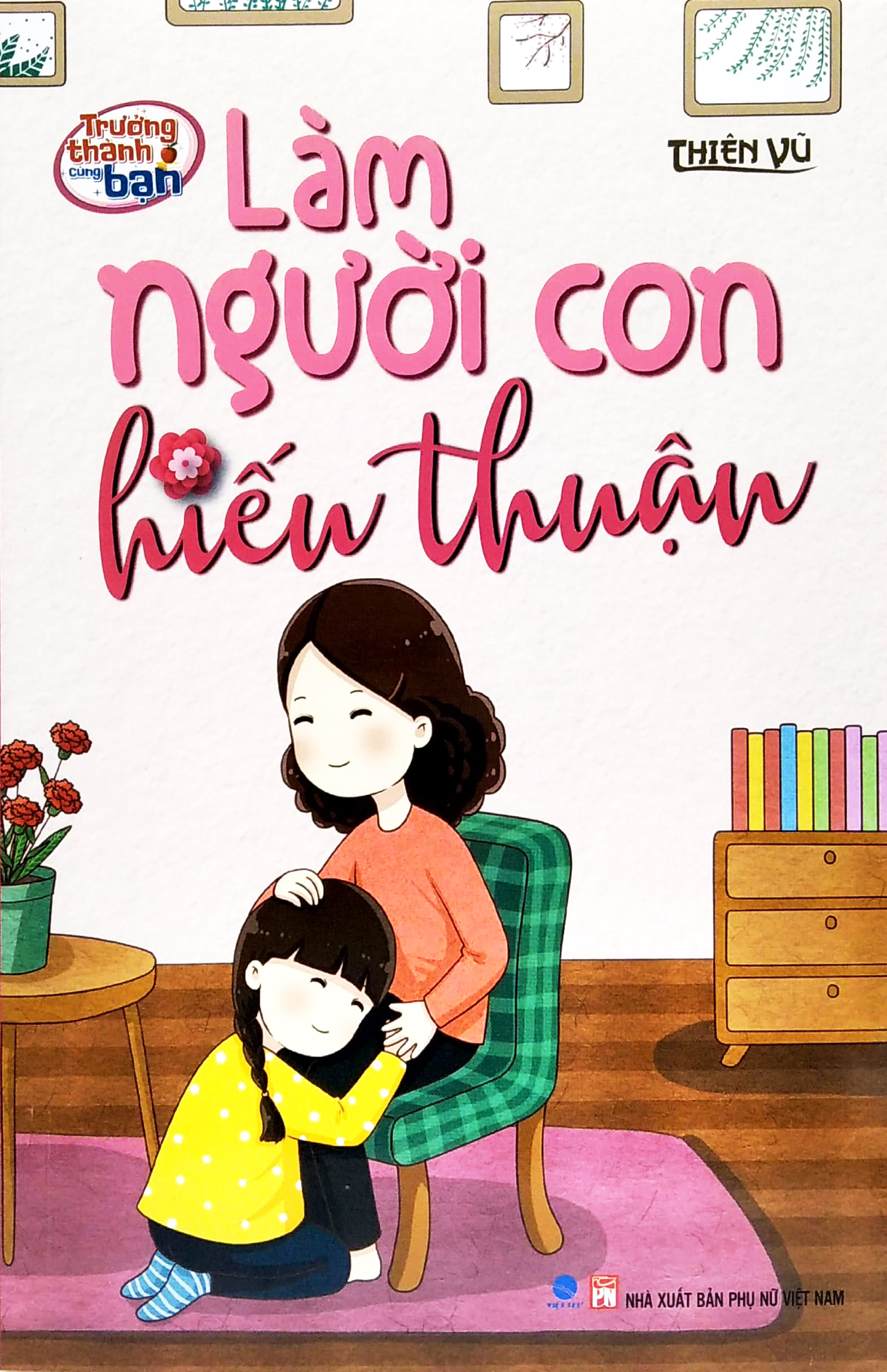 trưởng thành cùng bạn - làm người con hiếu thuận - Ảnh 2