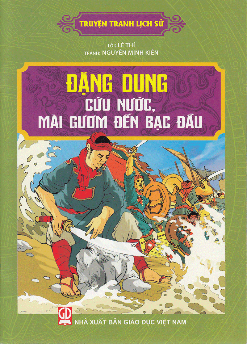 truyện tranh lịch sử: đặng dung - cứu nước, mài gươm đến bạc đầu - Ảnh 2