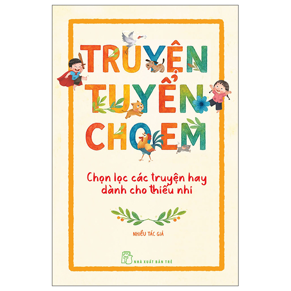 Truyện Tuyển Cho Em - Chọn Lọc Các Truyện Hay Dành Cho Thiếu Nhi