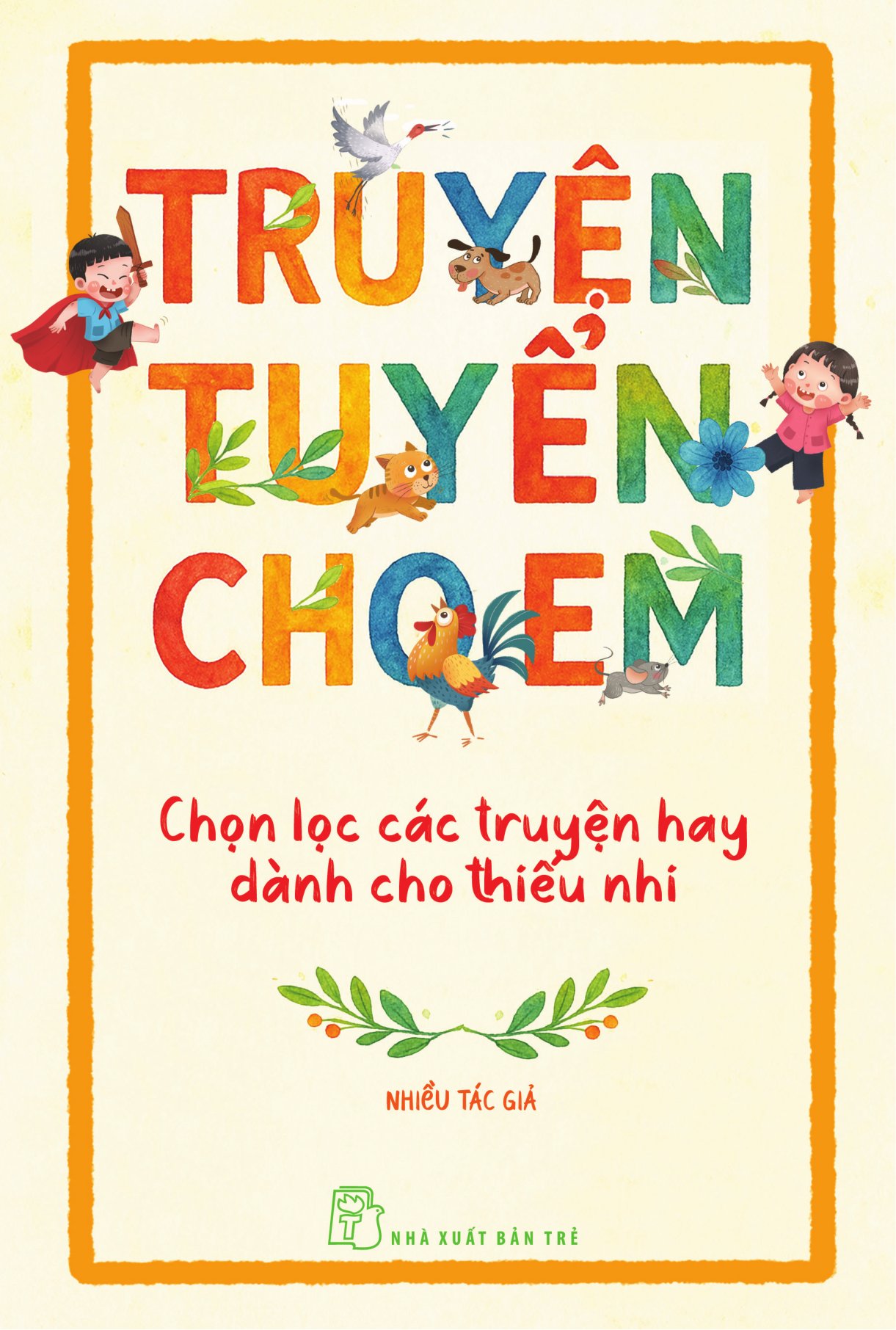 Truyện Tuyển Cho Em - Chọn Lọc Các Truyện Hay Dành Cho Thiếu Nhi - Ảnh 2